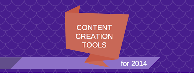 The Ultimate List of Content Creation Tools for 2014