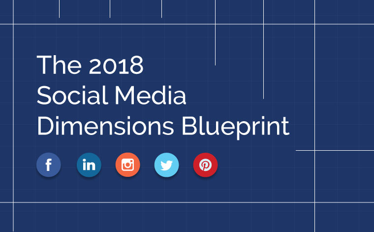 Social Media Dimensions Made Simple: Your 2018 Blueprint